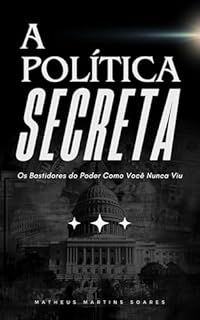 Livro A Política Secreta: Os bastidores do poder como você nunca viu