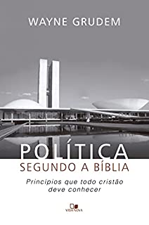 Livro Política segundo a Bíblia: Princípios que todo cristão deve conhecer