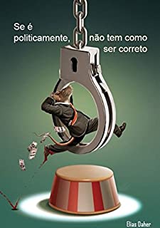 Livro Se é Politicamente, Não Tem Como Ser Correto