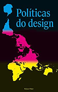 Políticas do design: Um guia (não tão) global de comunicação visual