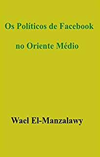 Livro Os Políticos De Facebook No Oriente Médio