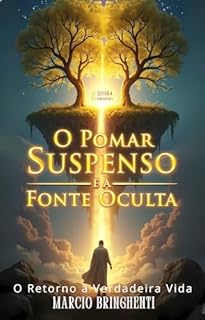 Livro O Pomar Suspenso e a Fonte Oculta: O Retorno à Verdadeira Vida