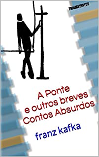 Livro A Ponte  e outros Breves Contos Absurdos (Série Mestres da Literatura de Terror, Horror e Fantasia Livro 23)