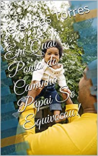 Livro O Ponto do Caminho No Qual Papai Se Equivocou!