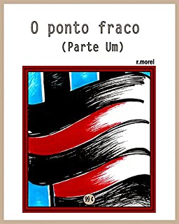 O ponto fraco (parte um) (Coleção "Campanha do Flamengo no Brasileirão 2017" Livro 13)