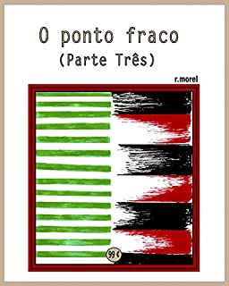 Livro O ponto fraco (parte três) (Coleção "Campanha do Flamengo no Brasileirão 2017" Livro 15)
