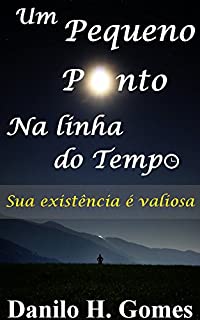 Livro Um Pequeno Ponto Na Linha do Tempo: Sua existência é valiosa
