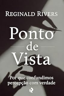 Livro Ponto de Vista: Por que confundimos percepção com verdade