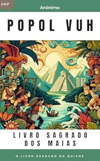 Livro Popol Vuh: Livro Sagrado dos Maias