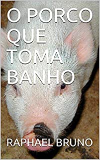 Livro O PORCO QUE TOMA BANHO