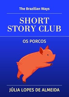 Livro Os Porcos (The Pigs): Original version + Adapted version for learners of Portuguese (CEFR level +B1)