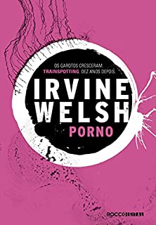 Livro Pornô (Trilogia Trainspotting Livro 2)