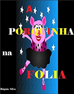 Livro A Porquinha na Folia: Infantil