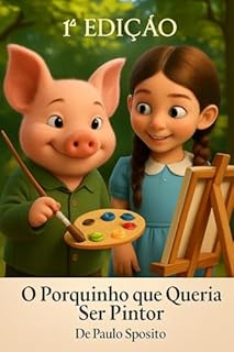 Livro O PORQUINHO QUE QUERIA SER PINTOR - 1ª EDIÇÃO