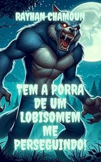 Livro Tem a porra de um lobisomem me perseguindo!