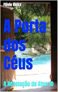 Livro A Porta dos Céus : A Revelação de Atos 10 (Bíblia versículo por versículo)