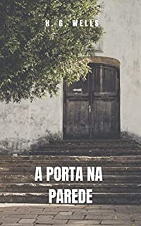 Livro A Porta na Parede: Un racconto di fantascienza del grande H. G. Wells
