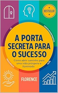 Livro A Porta Secreta Para O Sucesso: Como Abrir Caminho Para Uma Vida Próspera E Iluminada