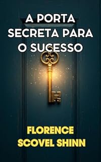 Livro A Porta Secreta para o Sucesso - Florence Scovel Shinn - português