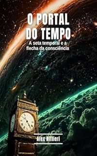 Livro O Portal do Tempo: A Seta Temporal e a Flecha da Consciência