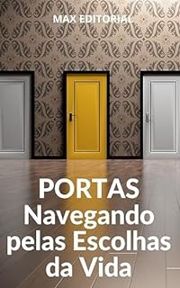 Livro PORTAS: Navegando pelas Escolhas da Vida (AMORES PROIBIDOS Livro 4)