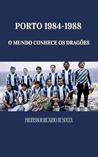 Livro Porto 1984-1988: O Mundo Conhece os Dragões