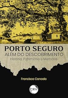 Porto seguro além do descobrimento: História, Patrimônio e Memória