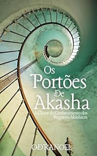 Livro OS PORTÕES DE AKASHA: A Chave do Conhecimento dos Registros Akáshicos