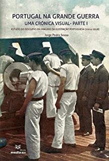 Livro Portugal na Grande Guerra - Uma Crónica Visual - Parte I