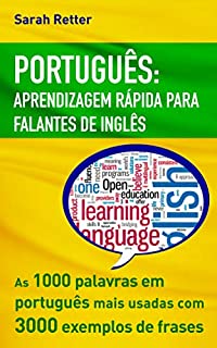 Livro PORTUGUÊS APRENDIZAGEM RÁPIDA PARA FALANTES DE INGLÊS: As 1000 palavras em português mais usadas com 3.000 exemplos de frases. Se você fala inglês e deseja melhorar seu português, este é o livro.