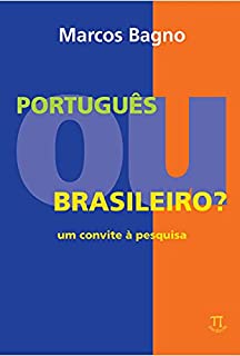 Português ou brasileiro? Um convite à pesquisa (Lingua[gem] Livro 1)