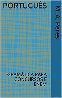 PORTUGUÊS: GRAMÁTICA PARA CONCURSOS E ENEM  (Estudo de cabeceira)