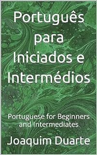 Livro Português para Iniciados e Intermédios: Portuguese for Beginners and Intermediates