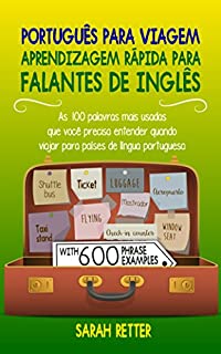 Livro PORTUGUÊS PARA VIAGEM: APRENDIZAGEM RÁPIDA PARA FALANTES DE INGLÊS: As 100 palavras mais usadas que você precisa entender quando viajar para países de língua portuguesa.