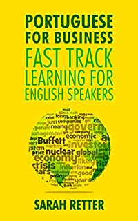 Livro PORTUGUESE FOR BUSINESS: FAST TRACK LEARNING FOR ENGLISH SPEAKERS: The 100 most used English business words with 600 phrase examples. (English Edition)