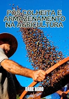 Livro PÓS COLHEITA E ARMAZENAMENTO NA AGRICULTURA