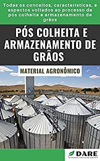 Pós Colheita e Armazenamento de Grãos: Todas os conceitos, características, e aspectos voltados ao processo de pós colheita e armazenamento de grãos.