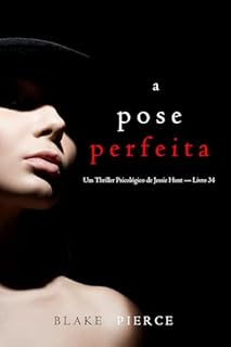 Livro A Pose Perfeita (Um Thriller Psicológico de Jessie Hunt — Livro 34)