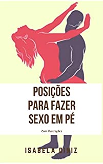 Livro Posições para fazer sexo em pé: Com ilustrações