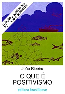 O que é positivismo (Primeiros Passos)