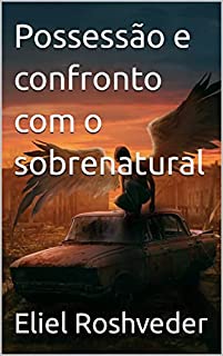 Livro Possessão e confronto com o sobrenatural (Contos de suspense e terror Livro 13)