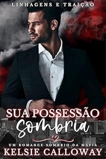 Livro Sua Possessão Sombria: Um Romance Sombrio Da Máfia (Linhagens E Traição Livro 1)