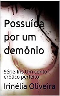 Livro Possuída por um demônio: Série-Iris Um conto erótico perfeito