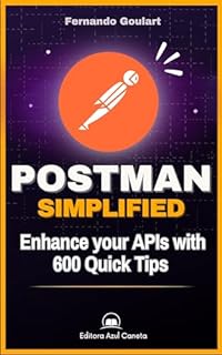 Livro Postman - Simplified : A Practical Guide with 600 Quick Tips to Optimize Testing and Integrations in Postman - US Version