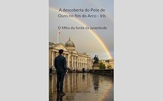 Livro O Pote de Ouro no Fim do Arco-Iris: A Lenda da Fonte da Juventude