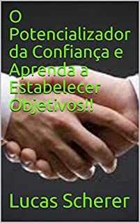 Livro O Potencializador da Confiança e Aprenda a Estabelecer Objetivos!!