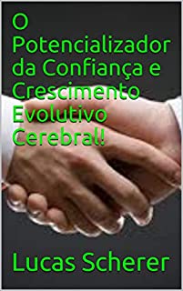 Livro O Potencializador da Confiança e Crescimento Evolutivo Cerebral!