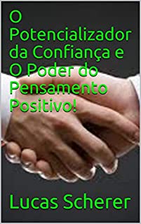Livro O Potencializador da Confiança e O Poder do Pensamento Positivo!