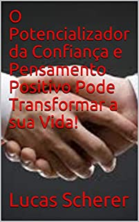 Livro O Potencializador da Confiança e Pensamento Positivo Pode Transformar a sua Vida!