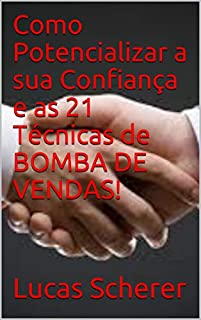 Livro Como Potencializar a sua Confiança e as 21 Técnicas de BOMBA DE VENDAS!